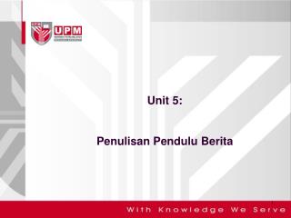 Unit 5: P enulisan Pendulu Berita