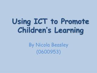 Using ICT to Promote Children’s Learning