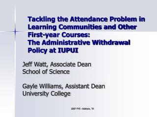 Jeff Watt, Associate Dean School of Science Gayle Williams, Assistant Dean University College
