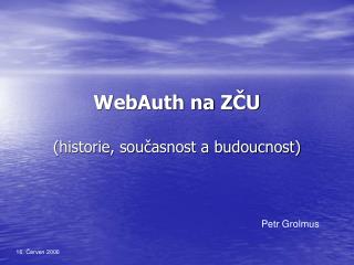 WebAuth na Z ČU (historie, současnost a budoucnost)