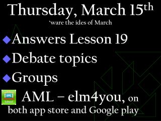 Thursday, March 15 th ‘ware the ides of March