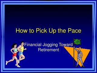 How to Pick Up the Pace