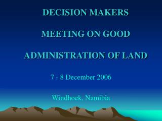 DECISION MAKERS MEETING ON GOOD ADMINISTRATION OF LAND