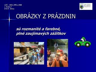 OBRÁZKY Z PRÁZDNIN sú rozmanité a farebné, plné zaujímavých zážitkov