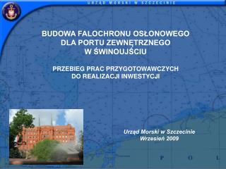 BUDOWA FALOCHRONU OSŁONOWEGO DLA PORTU ZEWNĘTRZNEGO W ŚWINOUJŚCIU