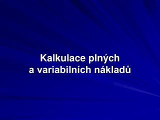 Kalkulace plných a variabilních nákladů