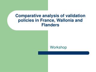 Comparative analysis of validation policies in France, Wallonia and Flanders