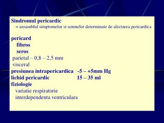 Sindromul pericardic = ansamblul simptomelor si semnelor determinate de afectarea pericardica