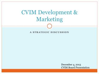 CVIM Development &amp; Marketing