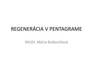 REGENERÁCIA V PENTAGRAME