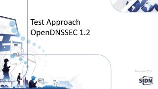Test Approach OpenDNSSEC 1.2