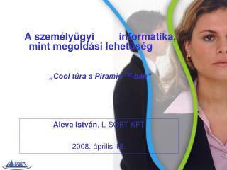 A személyügyi 		informatika, mint megoldási lehetőség „Cool túra a Piramis TM -ban”