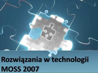 Rozwiązania w technologii MOSS 2007