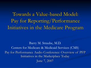 Towards a Value-based Model: Pay for Reporting/Performance Initiatives in the Medicare Program