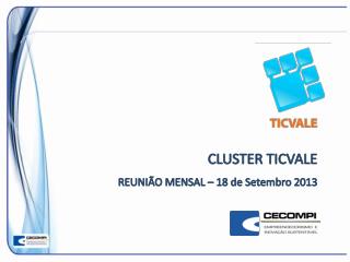 CLUSTER TICVALE REUNIÃO MENSAL – 18 de Setembro 2013