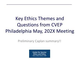 Key Ethics Themes and Questions from CVEP Philadelphia May, 202X Meeting