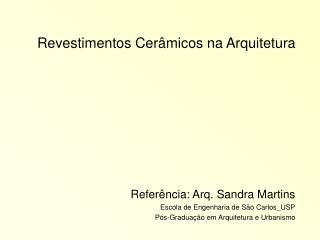 Revestimentos Cerâmicos na Arquitetura Referência: Arq. Sandra Martins