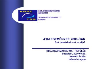 ATM ESEMÉNYEK 2008-BAN Sok beszédnek sok az alja?