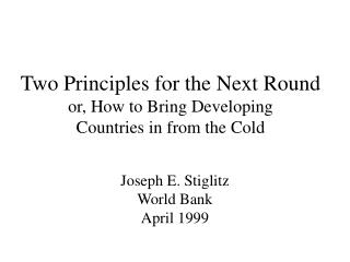 Two Principles for the Next Round or, How to Bring Developing Countries in from the Cold