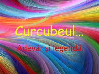 Curcubeul…