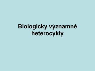 Biologicky významné heterocykly