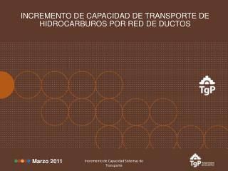 INCREMENTO DE CAPACIDAD DE TRANSPORTE DE HIDROCARBUROS POR RED DE DUCTOS