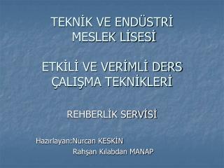 TEKNİK VE ENDÜSTRİ MESLEK LİSESİ ETKİLİ VE VERİMLİ DERS ÇALIŞMA TEKNİKLERİ