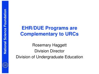 EHR/DUE Programs are Complementary to URCs