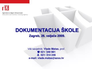 DOKUMENTACIJA ŠKOLE Zagreb, 26. veljače 2009.