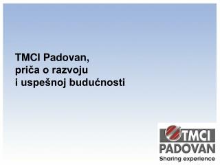 TMCI Padovan, priča o razvoju i uspešnoj budućnosti