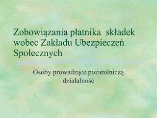 Zobowiązania płatnika składek wobec Zakładu Ubezpieczeń Społecznych