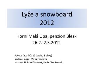 Lyže a snowboard 2012