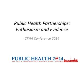 Public Health Partnerships: Enthusiasm and Evidence