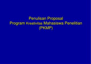 Penulisan Proposal Program Kreativitas Mahasiswa Penelitian (PKMP)