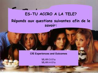 ES-TU ACCRO A LA TELE? Réponds aux questions suivantes afin de le savoir: