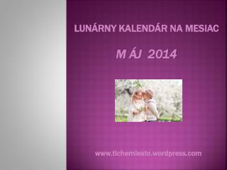 LUNÁRNY KALENDÁR NA MESIAC M ÁJ 2014