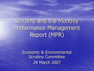 Scrutiny and the Monthly Performance Management Report (MPR)