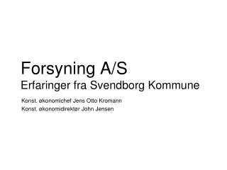 Forsyning A/S Erfaringer fra Svendborg Kommune