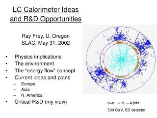 LC Calorimeter Ideas and R&amp;D Opportunities Ray Frey, U. Oregon SLAC, May 31, 2002