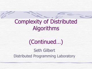 Complexity of Distributed Algorithms (Continued…)