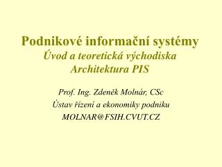 Podnikové informační systémy Úvod a teoretická východiska Architektura PIS