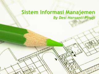 Sistem Informasi Manajemen By Desi Harsanti Pinuji