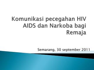 Komunikasi pecegahan HIV AIDS dan Narkoba bagi Remaja