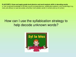 ELACC5RF3: Know and apply grade-level phonics and word analysis skills in decoding words .