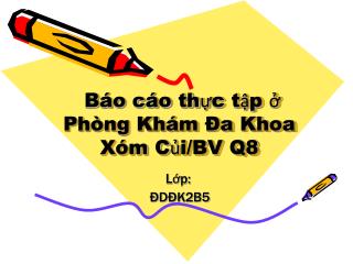 Báo cáo thực tập ở Phòng Khám Đa Khoa Xóm Củi/BV Q8