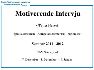 Seminar 2011 - 2012 NAV Sandefjord 7. Desember - 8. Desember - 19. Januar
