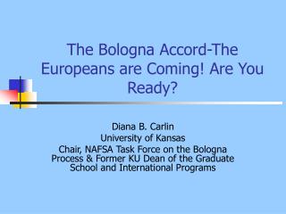 The Bologna Accord-The Europeans are Coming! Are You Ready?