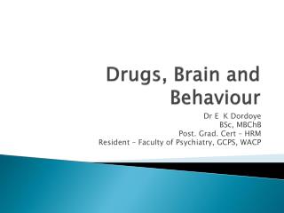 Drugs, Brain and Behaviour