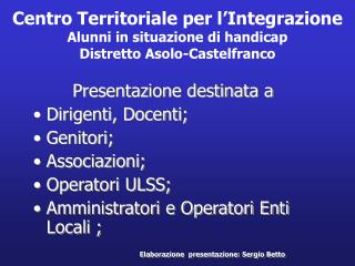 Presentazione destinata a Dirigenti, Docenti; Genitori; Associazioni; Operatori ULSS;