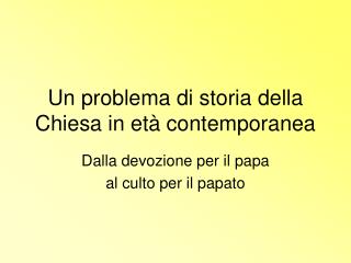 Un problema di storia della Chiesa in età contemporanea